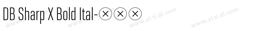 DB Sharp X Bold Ital字体转换 DB Sharp X Bold Ital字体转换